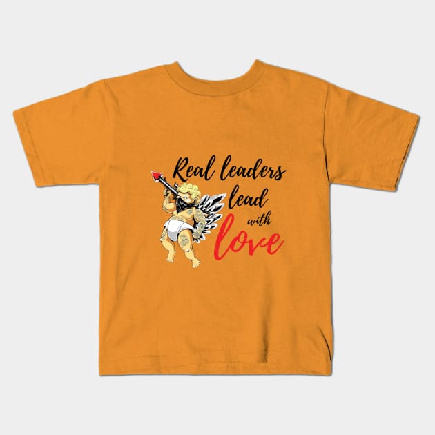 real leaders lead with love Kids T-Shirt by SugarPalmShop